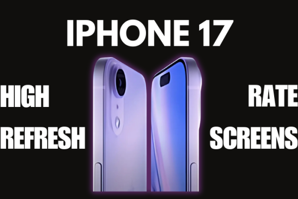 iPhone 17 to Launch Exciting High Refresh Rate Screens